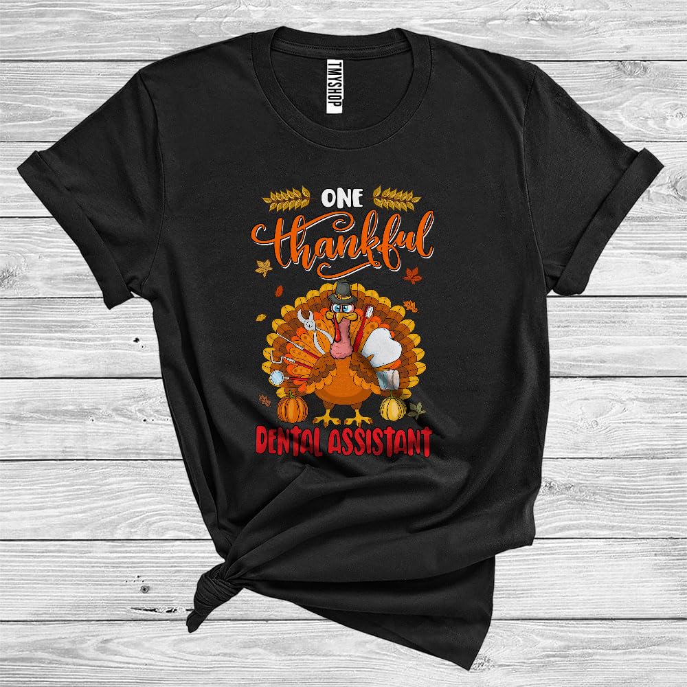 One Thankful Dental Assistant; Humorous Thanksgiving Turkey Autumn Leaves; Dental Group Unisex T-Shirt Black