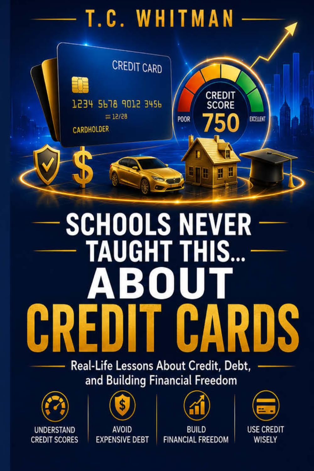 SCHOOLS NEVER TAUGHT THIS... ABOUT CREDIT CARDS: Real-Life Lessons About Credit, Debt, and Building Financial Freedom