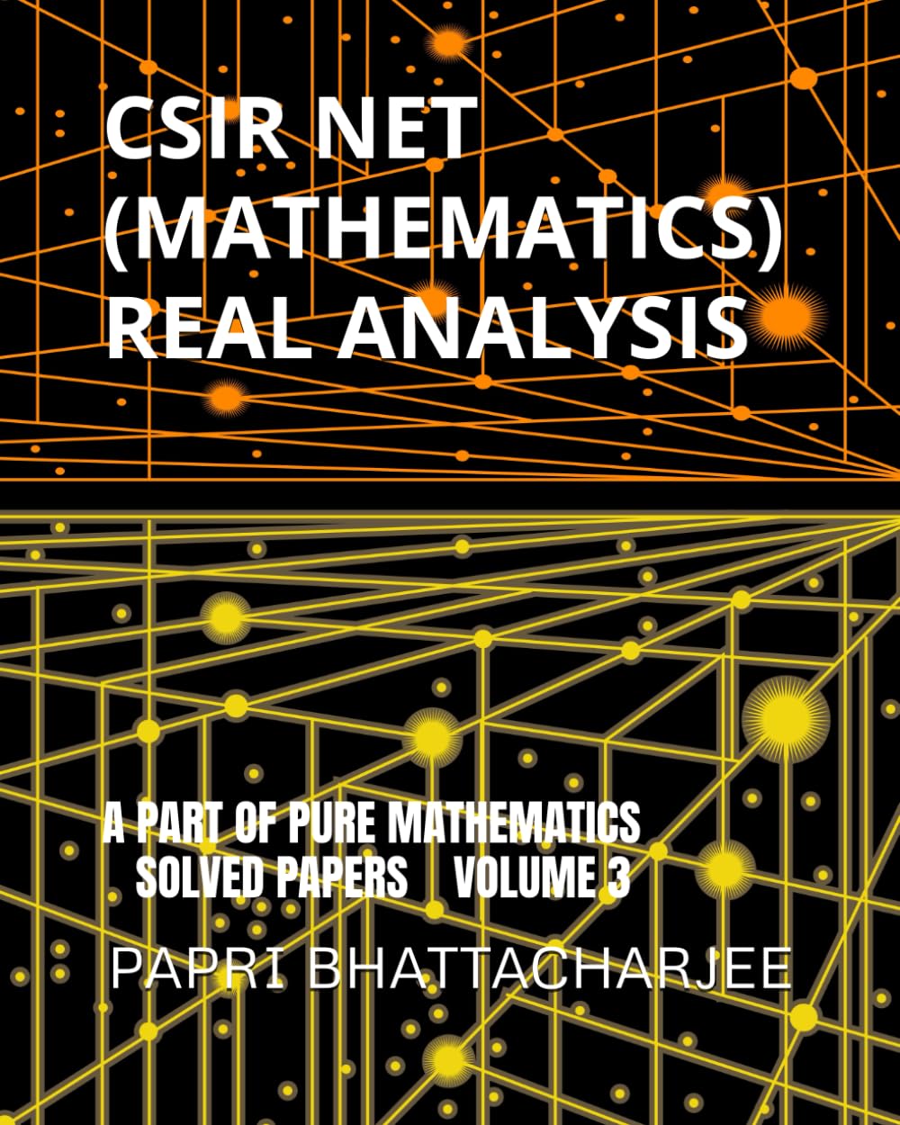 CSIR NET (MATHEMATICS) REAL ANALYSIS: A PART OF PURE MATHEMATICS SOLVED PAPERS VOLUME 3