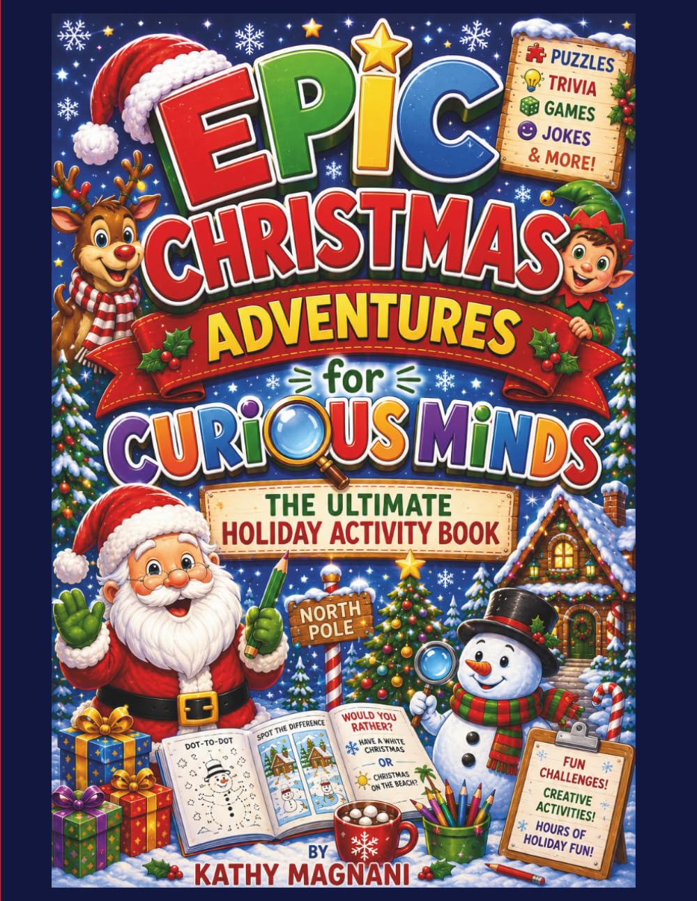 Epic Christmas Adventures For Curious Minds: The Ultimate Holiday Activity Book (Epic Holiday Adventures- The Ultimate Holiday Activity Book)