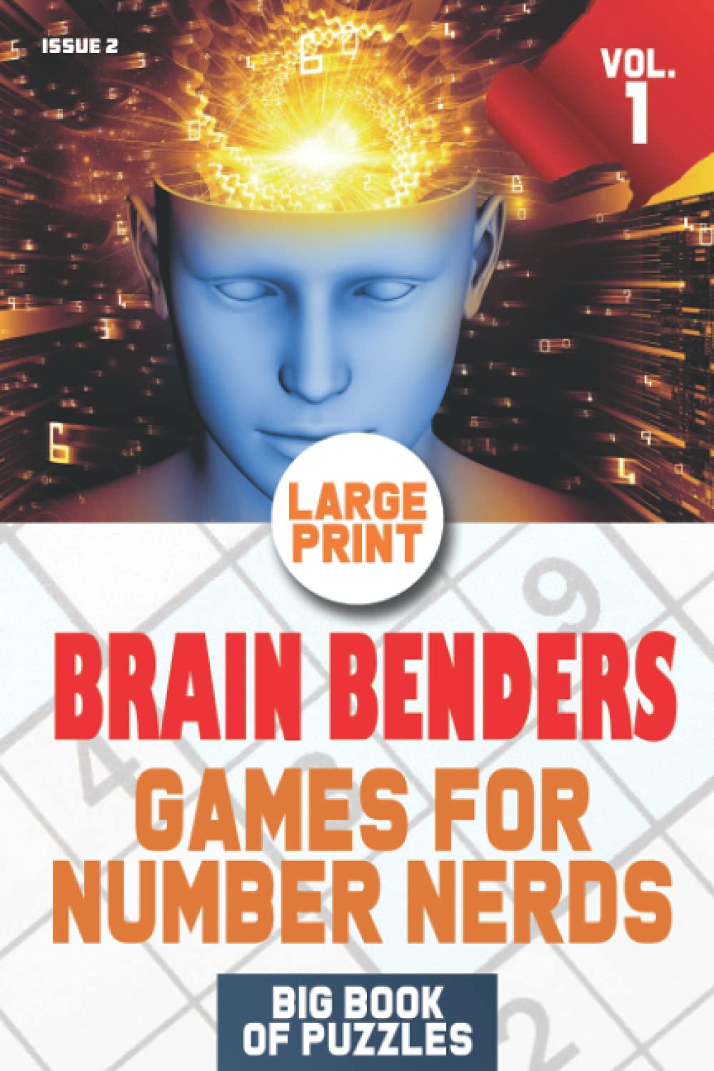 Brain Benders Games for Number Nerds - Vol. I: A Variety of Large Print Sudoku, KenKen, Kakuro, Word Problems, & Number Search Puzzles
