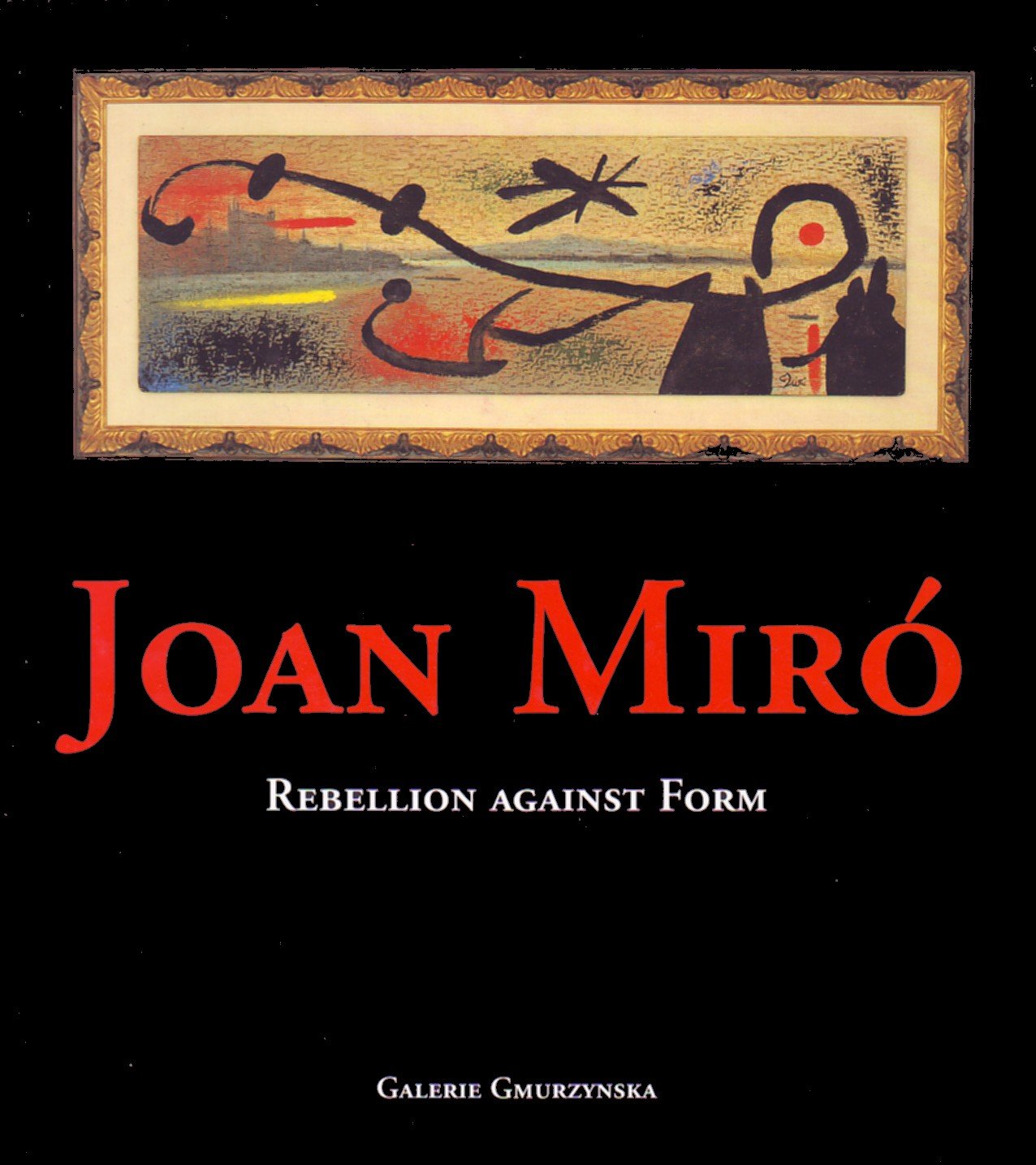 MIRÓ – REBELLION AGAINST FORM