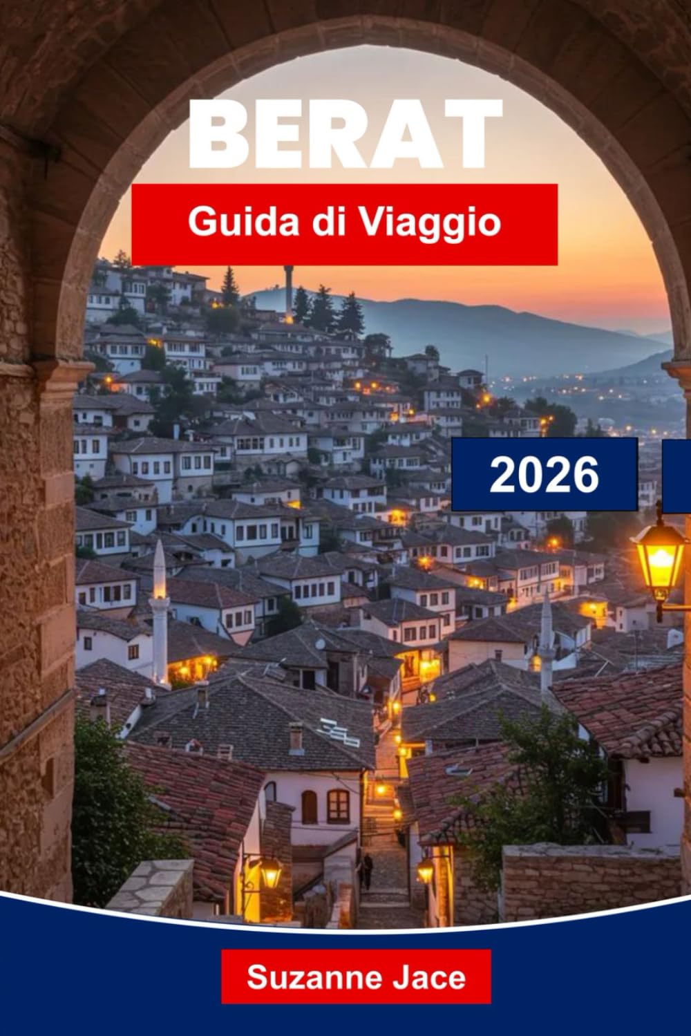 Berat Guida di viaggio 2026: Scopri tradizioni secolari, case in pietra bianca, castelli in cima alle colline, cibo tradizionale, monumenti culturali e consigli pratici per i viaggiatori