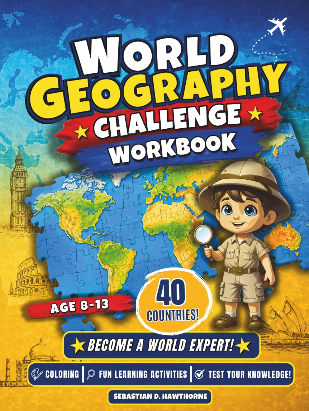 World Geography Challenge Workbook: 40 Countries, Capitals & Flags for Kids Ages 8–13. Fun Learning Activities with Coloring, Quizzes & Map Exercises