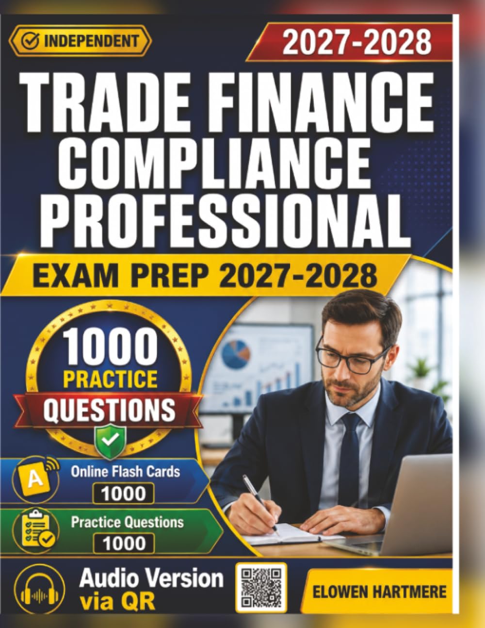 Independent Trade Finance Compliance Professional Exam Prep 2027-2028: 1,000 Practice Questions with Expert Rationales for Comprehensive Exam Readiness