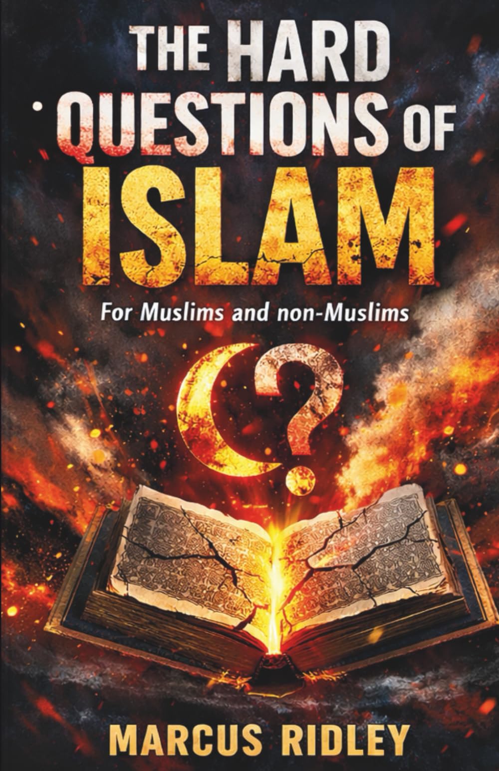 The Hard Questions of ISLAM: For Muslims and non-Muslims