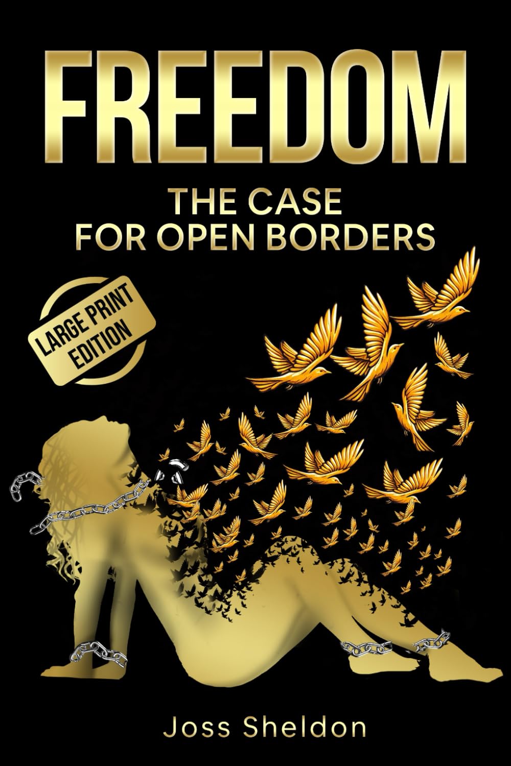 FREEDOM: The Case For Open Borders: LARGE PRINT EDITION