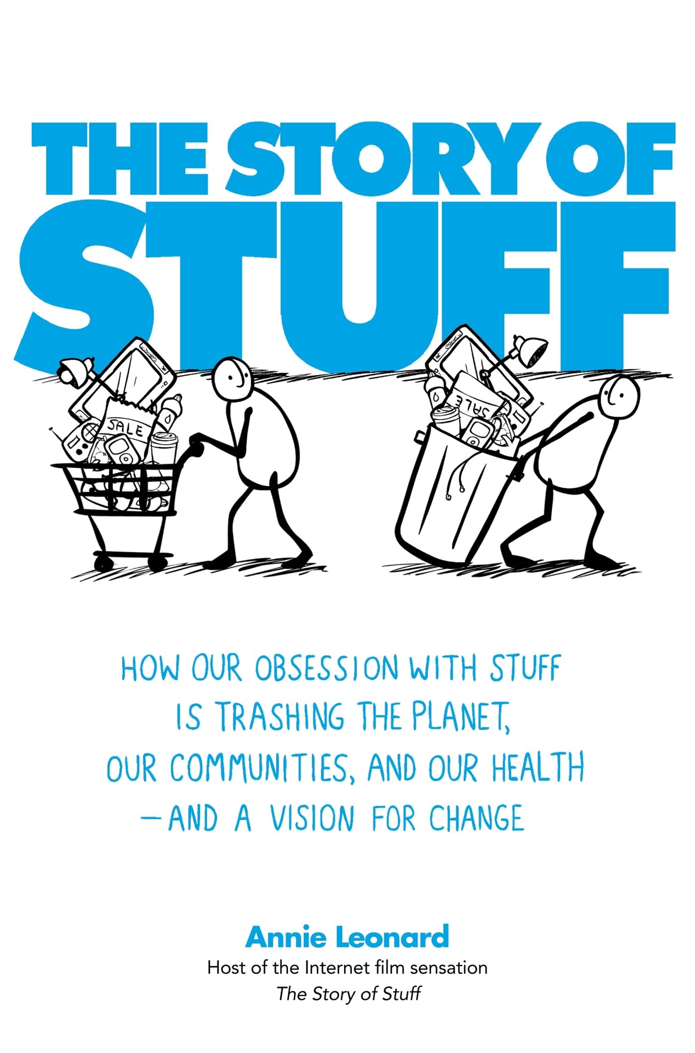 The Story of Stuff: How Our Obsession with Stuff is Trashing the Planet, Our Co