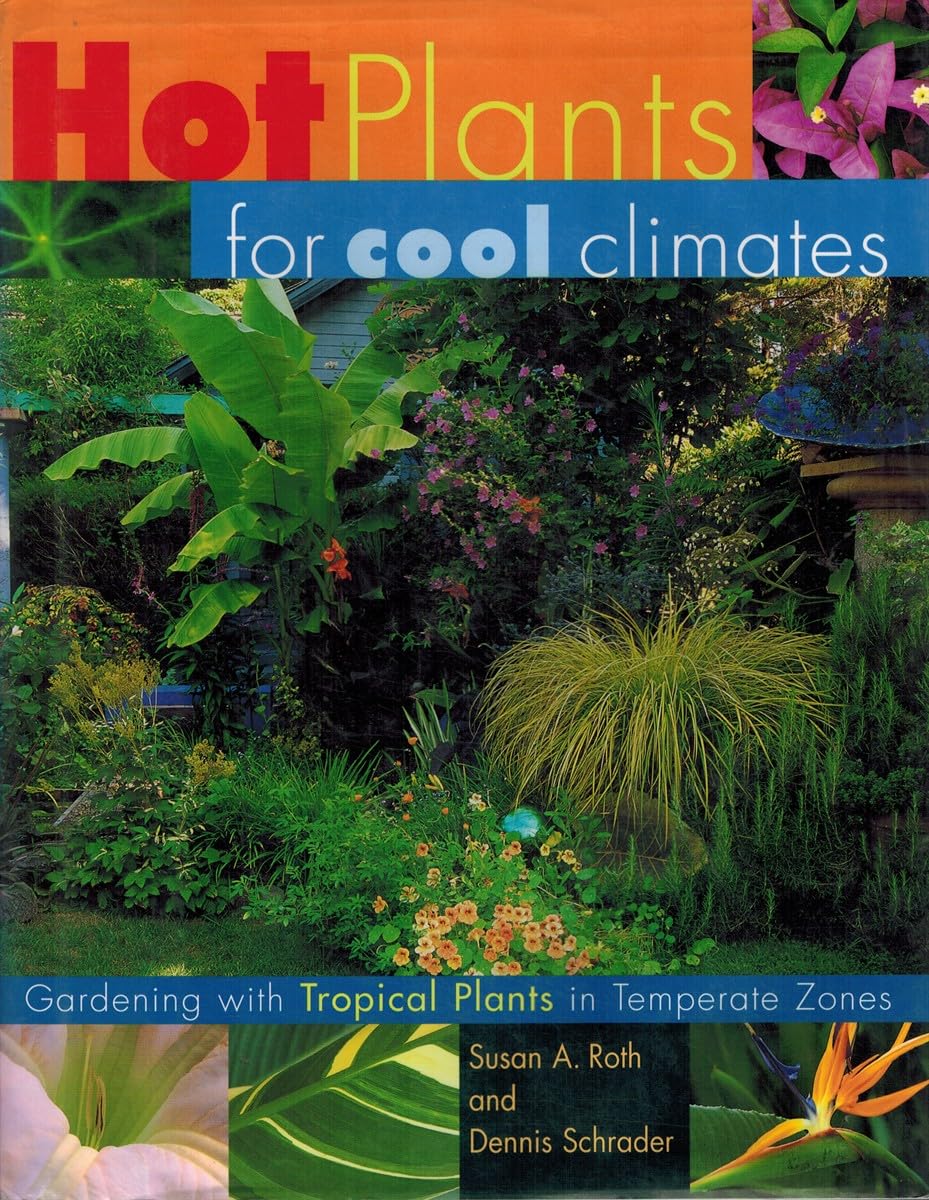 Hot Plants for Cool Climates: Gardening With Tropical Plants in Temperate Zones      Hardcover – January 1, 2000