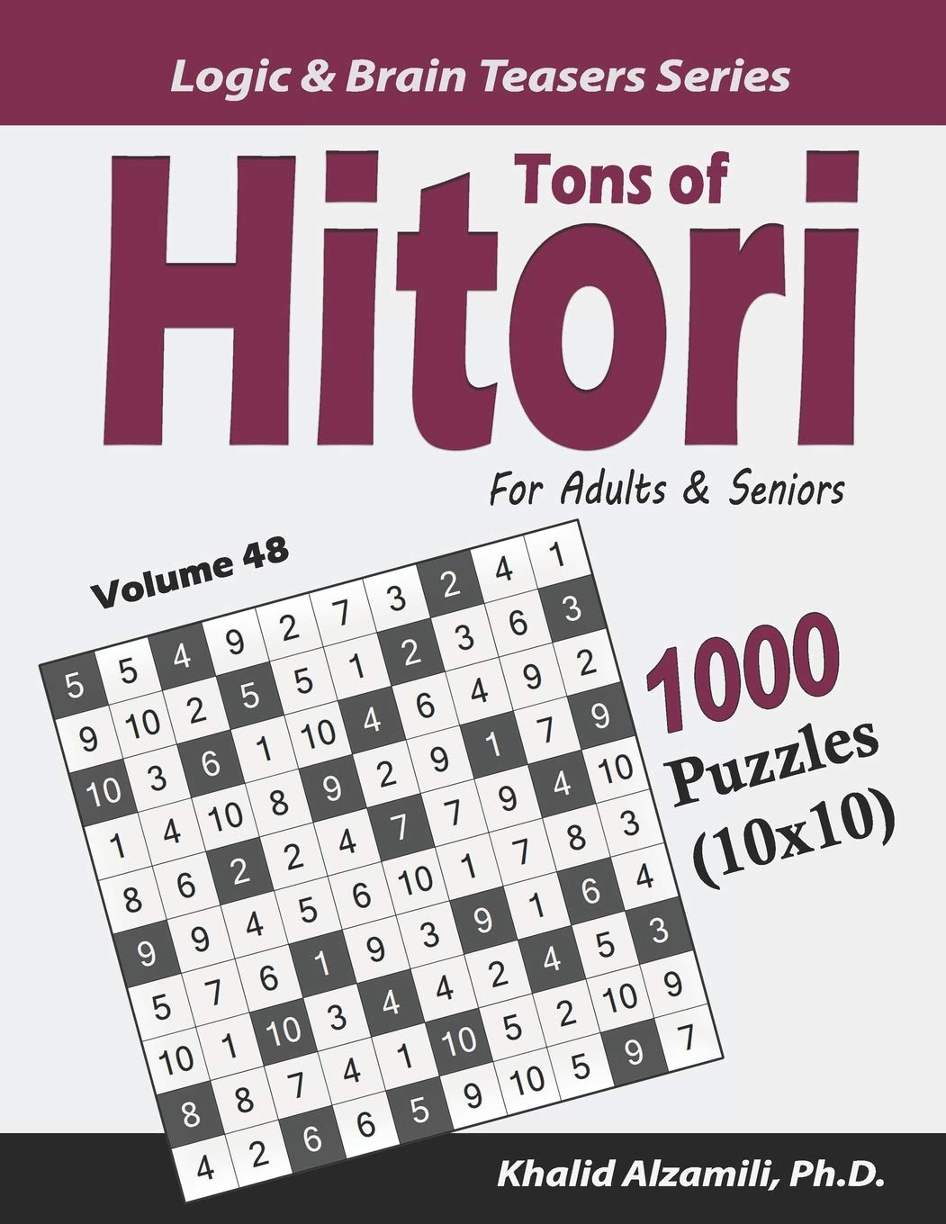 Tons of Hitori for Adults & Seniors: 1000 Puzzles (10x10): 48 (Logic & Brain Teasers Series)