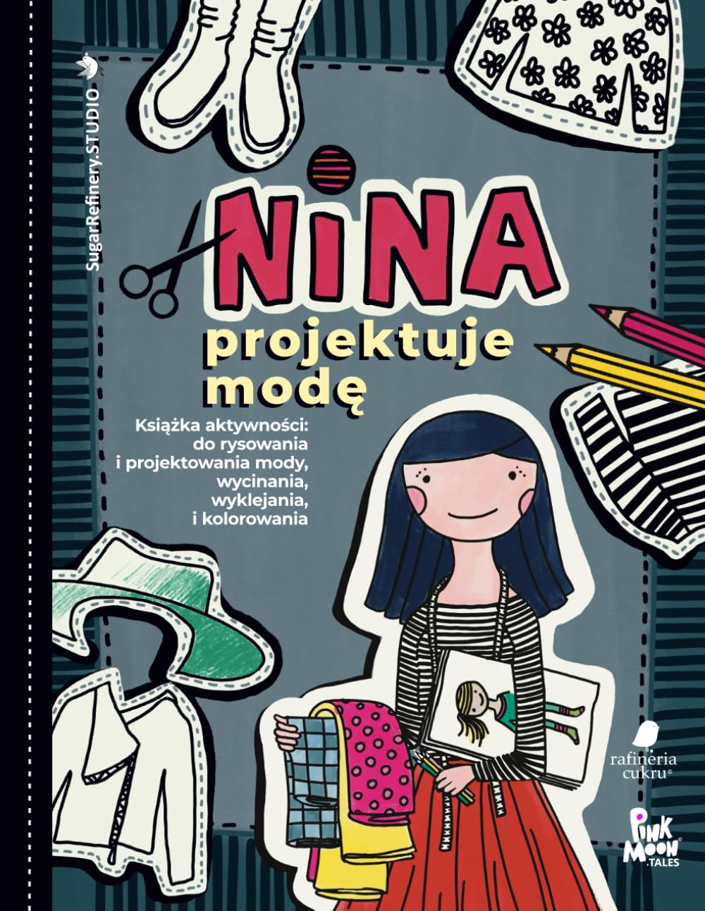 Nina projektuje modę- Książka aktywności- do rysowania i projektowania mody, wycinania, naklejania i kolorowania: Duży, wygodny format/dla młodych ... modowych/ dla dzieci w wieku 4-12 lat