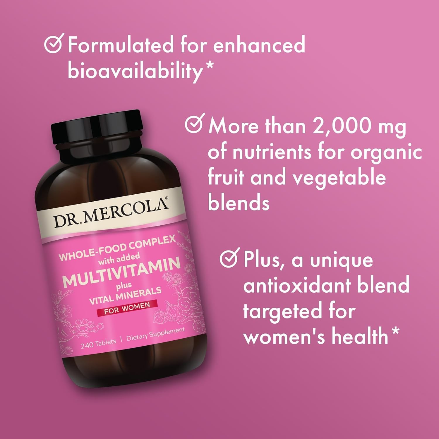 Dr. Mercola Whole-Food Complex for Women - with Added Multivitamin Plus Vital Minerals - Supports Energy & Cellular Health - Non-GMO, Gluten-Free & Soy-Free - 240 Tablets (30 Servings)