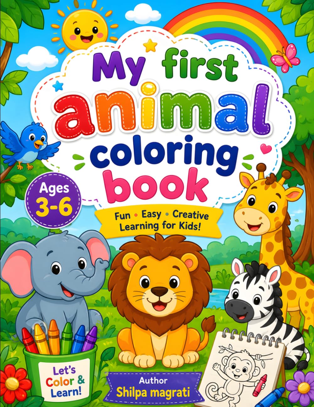 My First Animal Coloring Books: Fun and Easy Coloring Pages for Kids Ages 3-6 | Cute Animals, Simple Designs, Preschool Learning Activities, and Creative Fun for Boys and Girls