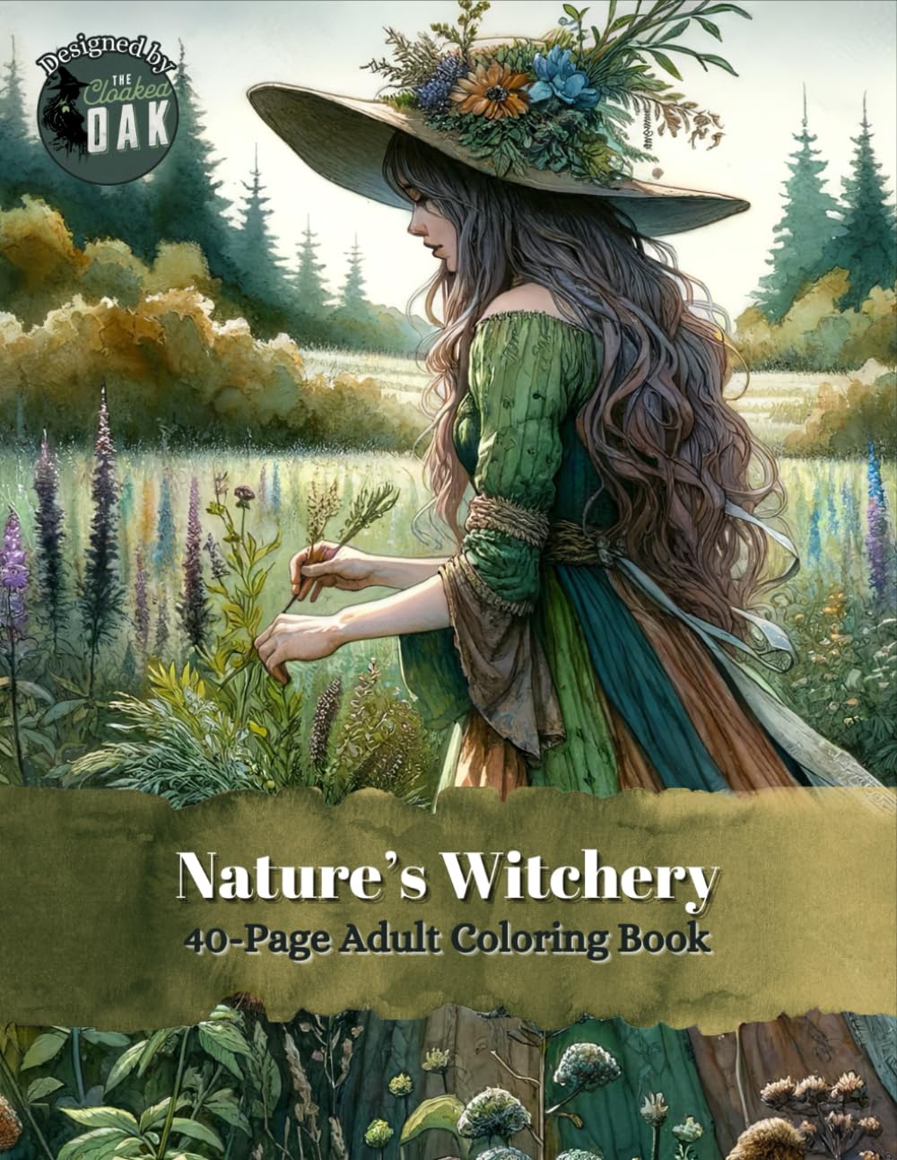 Nature's Witchery Adult Coloring Book: 40 Pages of Beautiful Hedge Witches, Botanical Gardens, Herbal Potion-Making and Elemental Spell-Casting