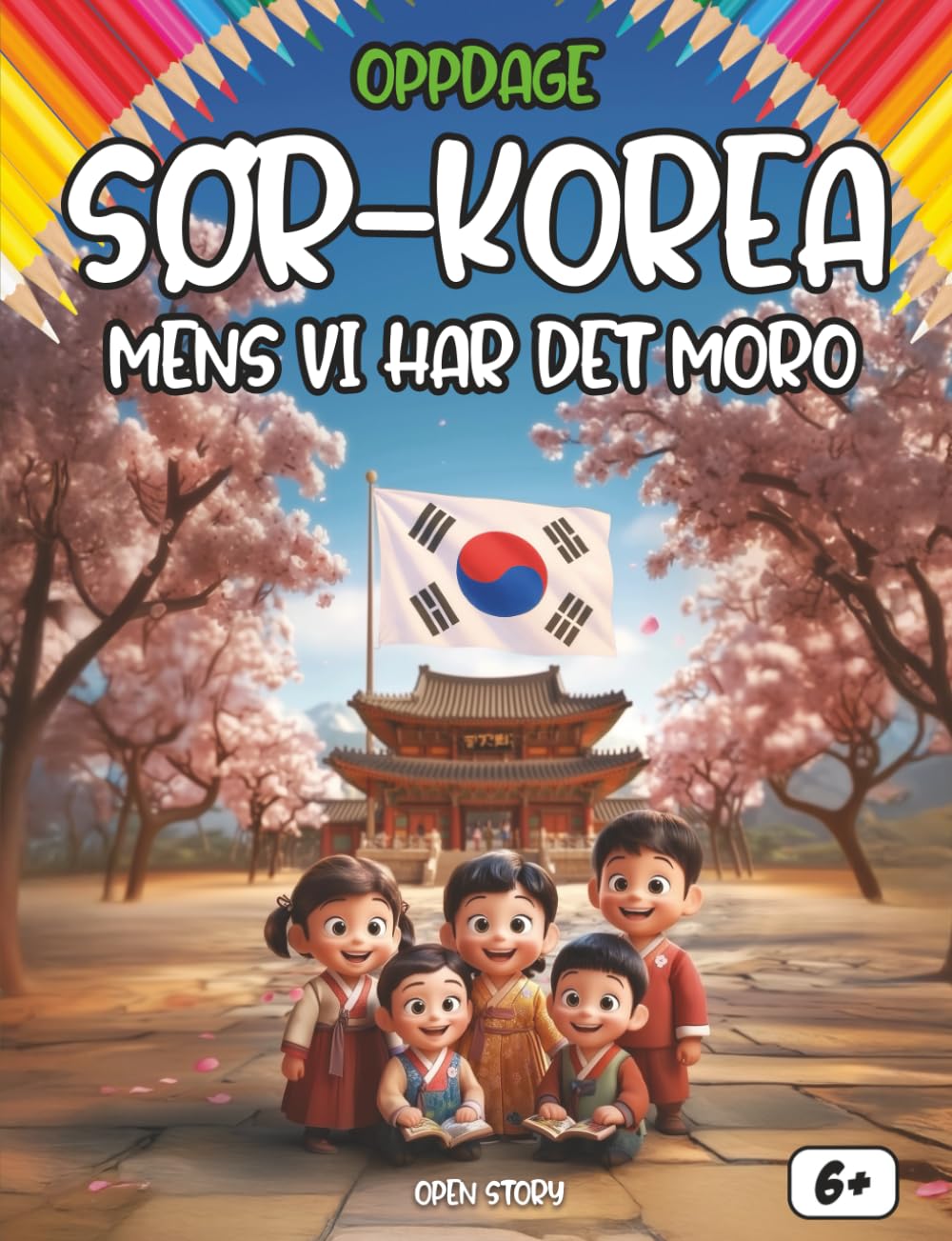 Oppdag Sør-Korea mens man har det gøy: En morsom og lærerik barnebok om Sør-Koreas kultur, historie, tradisjoner og aktiviteter