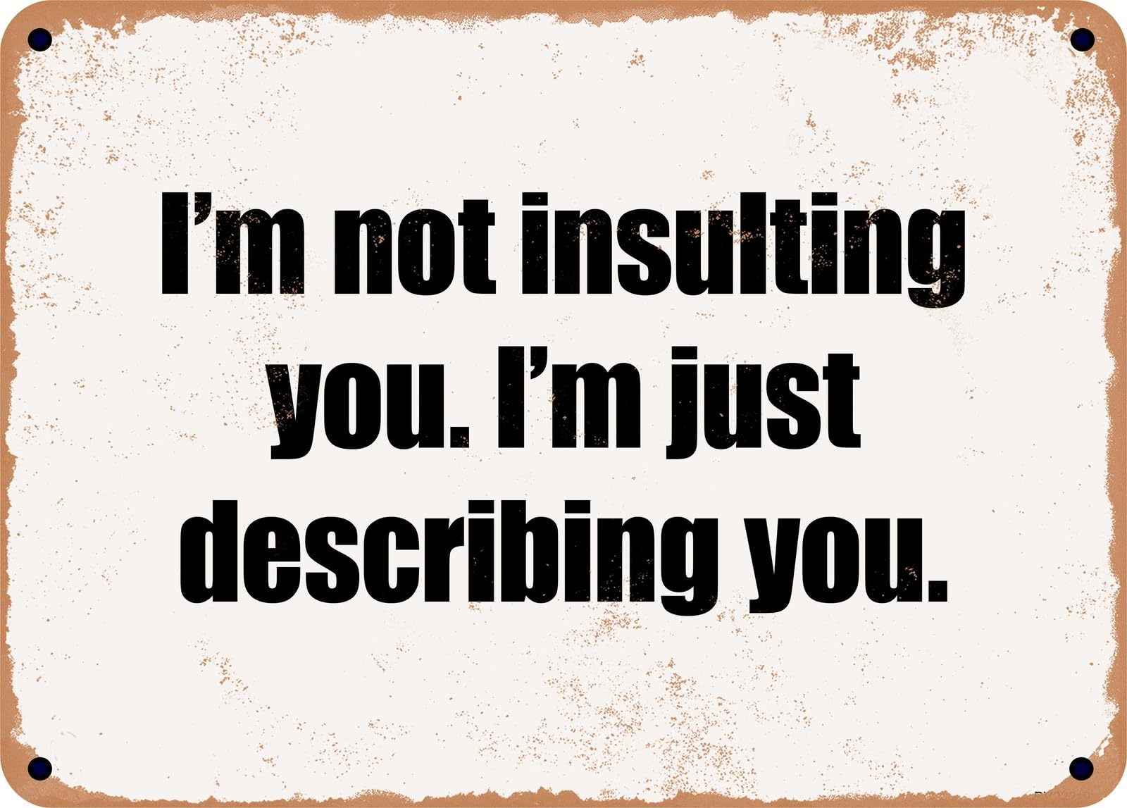 METAL SIGN - I'm not insulting you I'm just describing you home decor