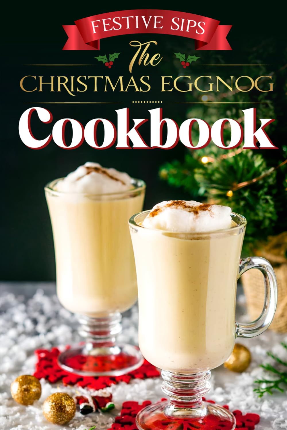 Festive Sips The Christmas Eggnog Cookbook Eggnog Recipes Black