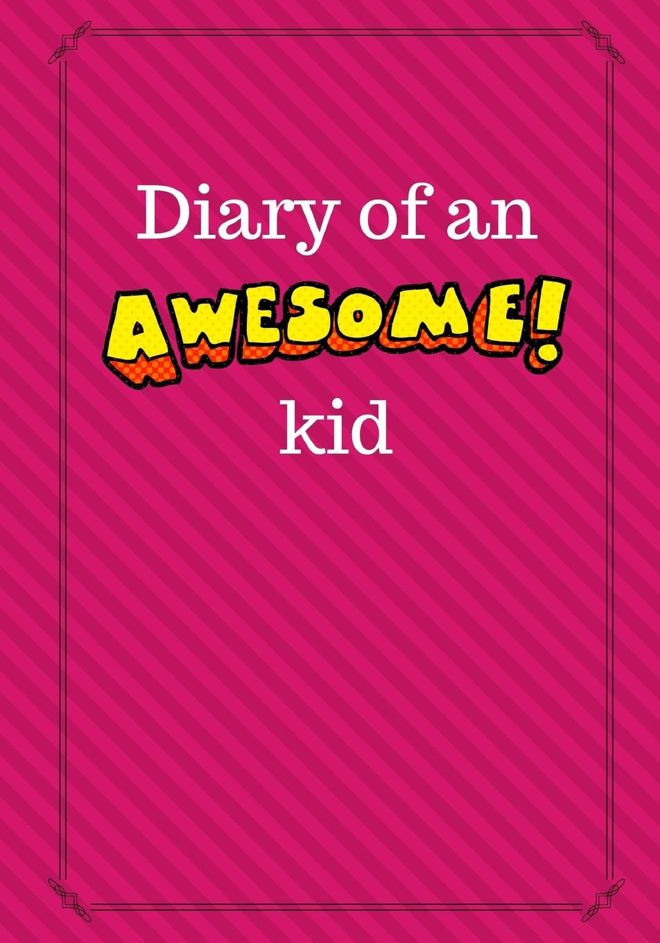Diary of an Awesome Kid: Children's Creative Journal, 100 Pages, Fruit Punch Pinstripes (Diary of an Awesome Kid Journals)