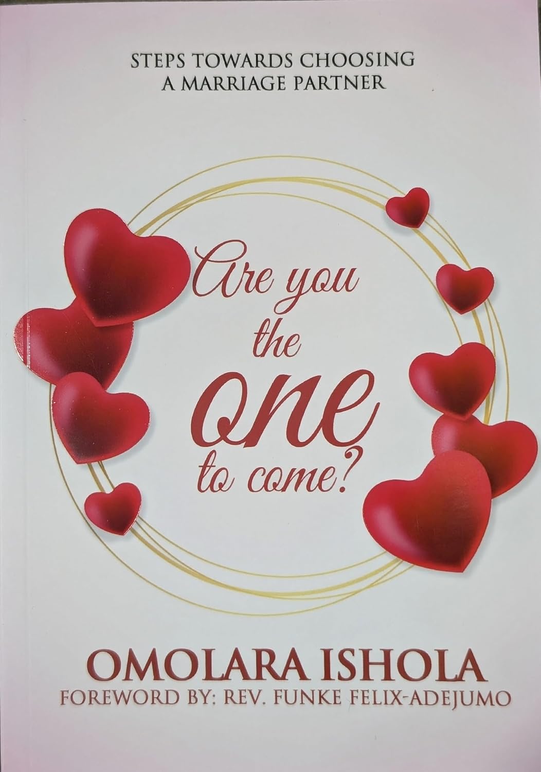 ARE YOU THE ONE TO COME?: STEPS TOWARDS CHOOSING A MARRIAGE PARTNER