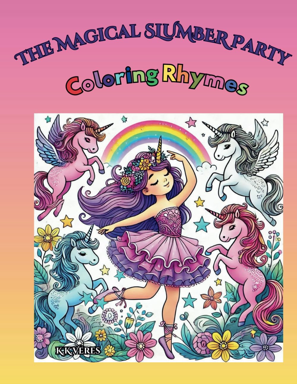 The Magical Slumber Party: From Party to Pillow – A Magical Bedtime Coloring Book (Magical Coloring Rhymes)