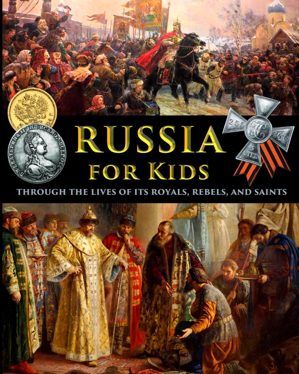 Russia for Kids - through the Lives of its Royals, Rebels, and Saints (History for Kids - Traditional, Story-Based Format)      Paperback – September 24, 2025