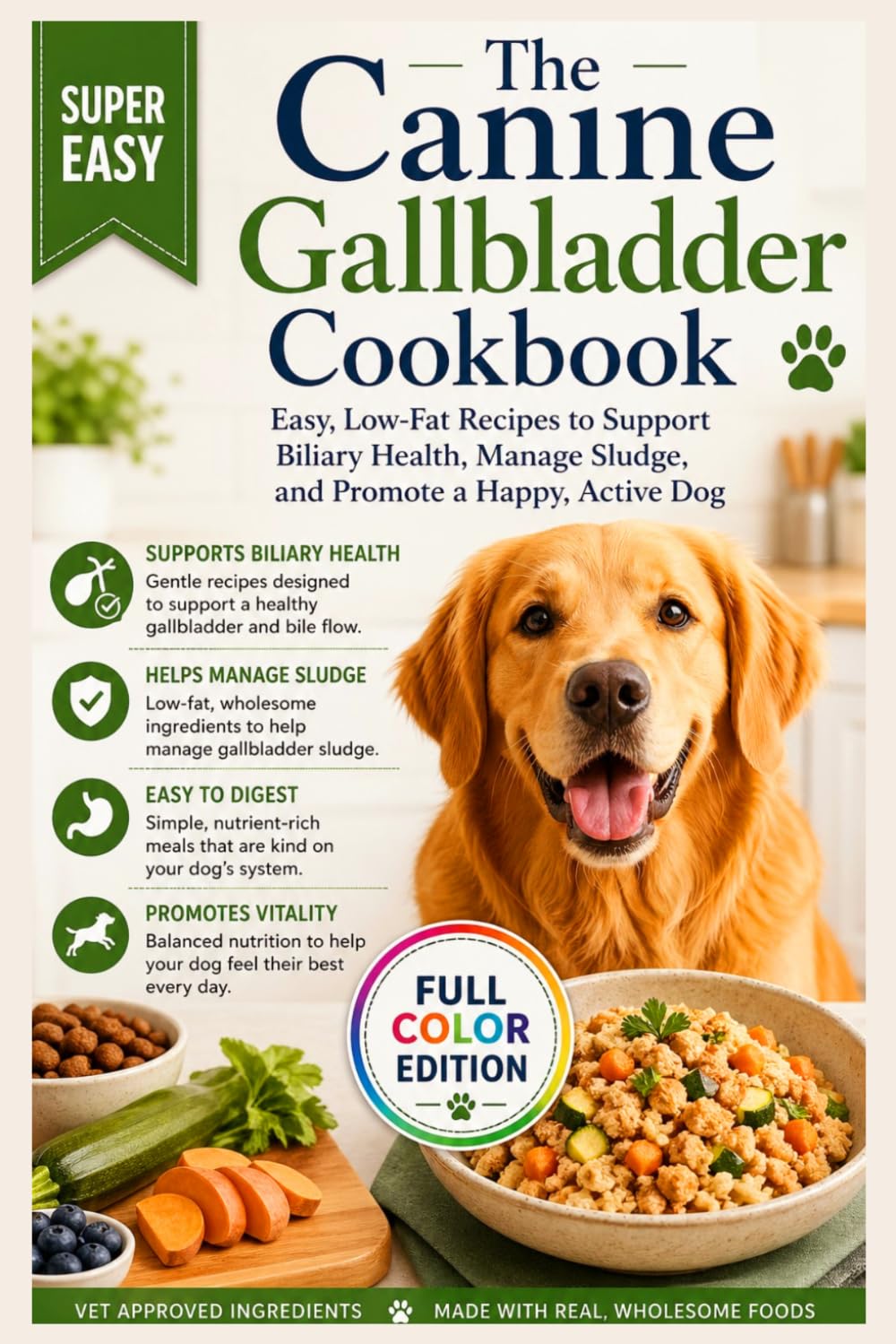 The Canine Gallbladder Cookbook: Easy, Low-Fat Recipes to Support Biliary Health, Manage Sludge, and Promote a Happy, Active Dog