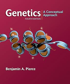 Genetics A Conceptual Approach, 4th Edition