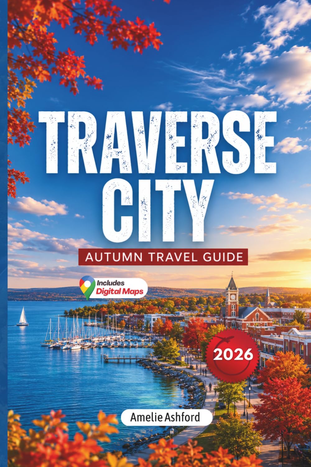 Traverse City Autumn Travel Guide 2026: Fall Foliage Routes, Scenic Drives, Wine Country Escapes, Hidden Gems, Local Tips, Weekend Getaways and Autumn Itineraries