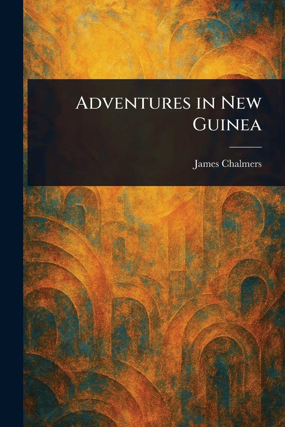 Adventures in New Guinea
