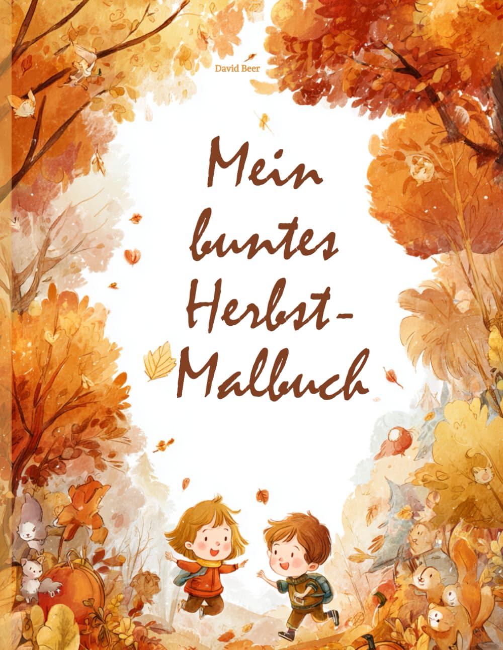 Mein buntes Herbst-Malbuch – Blätter, Tiere & Abenteuer im Wind: Herbstliche Ausmalbilder für Kinder ab 3 Jahren – Natur, Farben & Spaß im Herbstwald (Malbücher der Jahreszeiten)