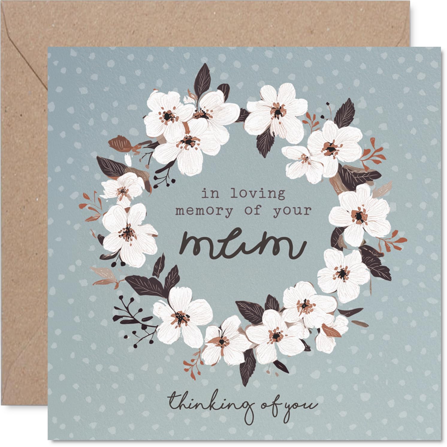 Comforting Sympathy Card - Loss of Mum - Gentle Words for Difficult Times - Dusty Blue Floral Wreath with 'in Loving Memory of Your Mum' - 145mm Square, Envelope Included