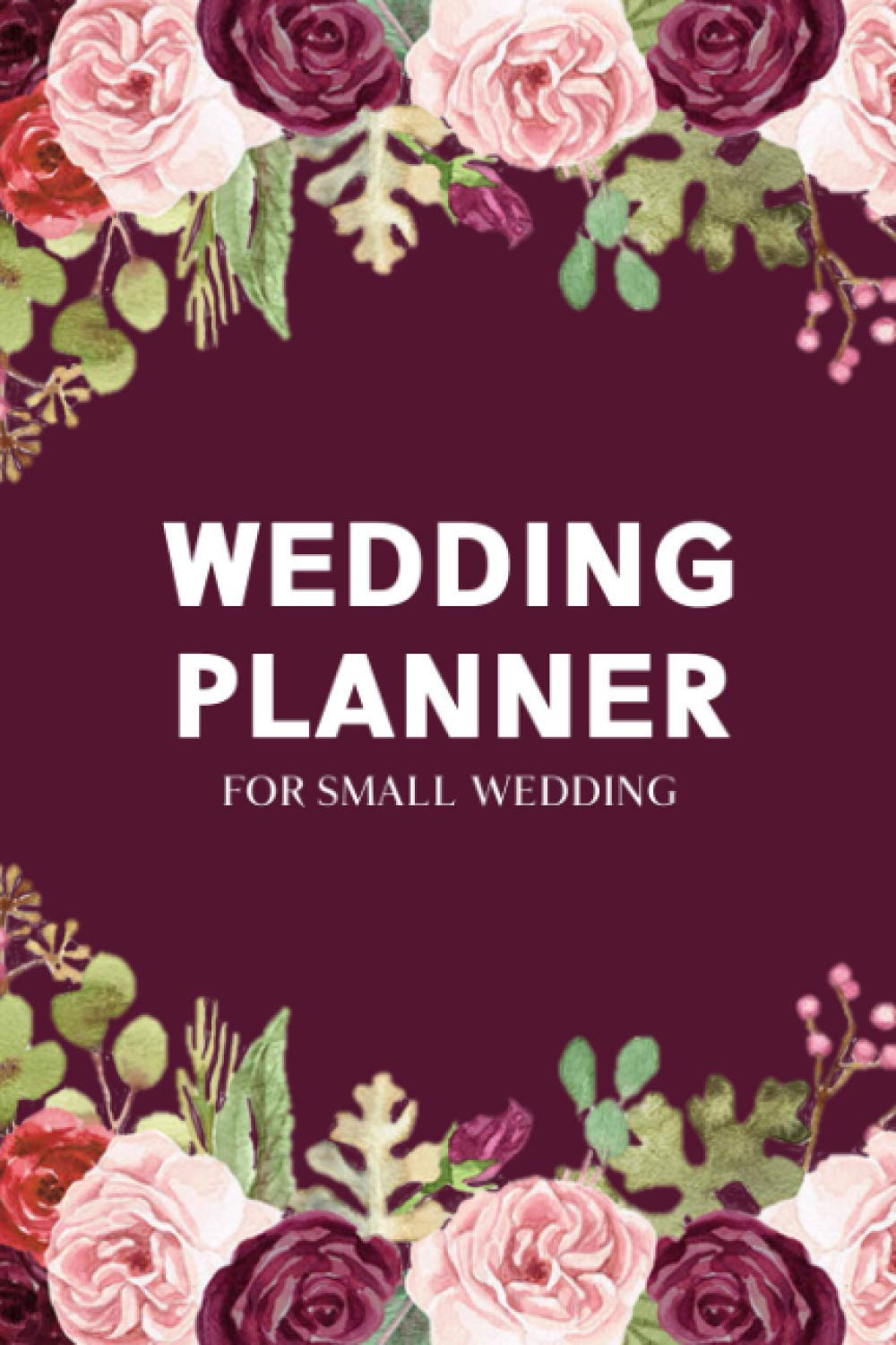 Wedding Planner for Small Wedding: Wedding Planner Book and Organizer Notebook - Create the Guest List, Plan the Budget, Create a Playlist, Track ... Notes - Roses Design with Purple Cover