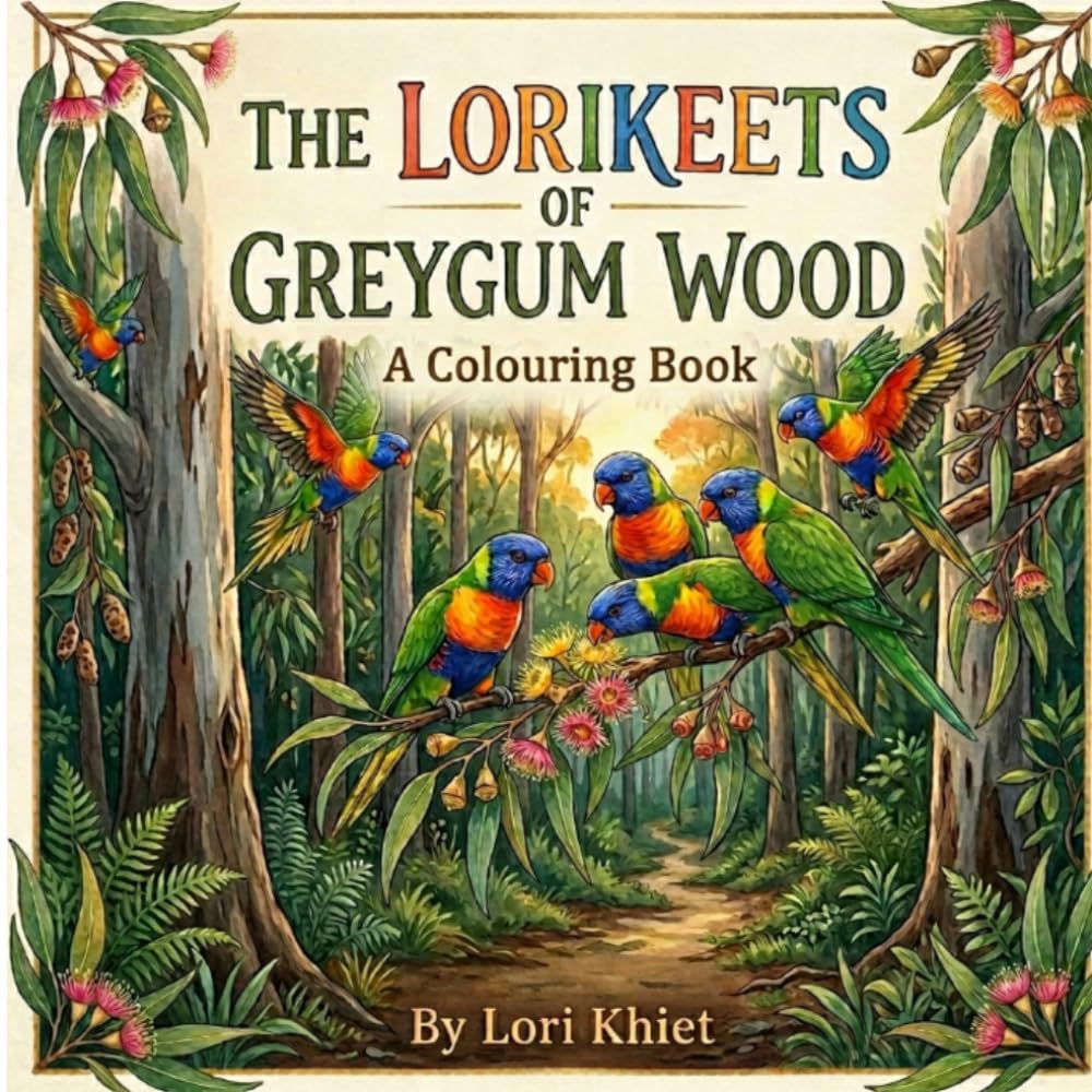 The Lorikeets of Greygum Wood - A Colouring Book: 34 Fun Colouring Pages Featuring Bin & Friends