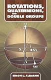 Rotations, Quaternions, and Double Groups (Dover Books on Mathematics)