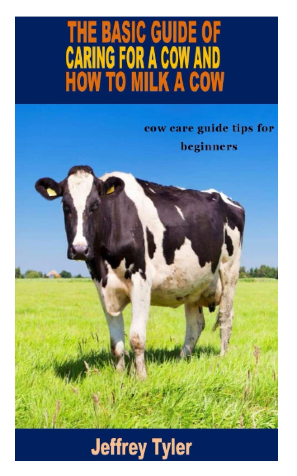 THE BASIC GUIDE OF CARING FOR A COW AND HOW TO MILK A COW: cow care guide tips for beginners