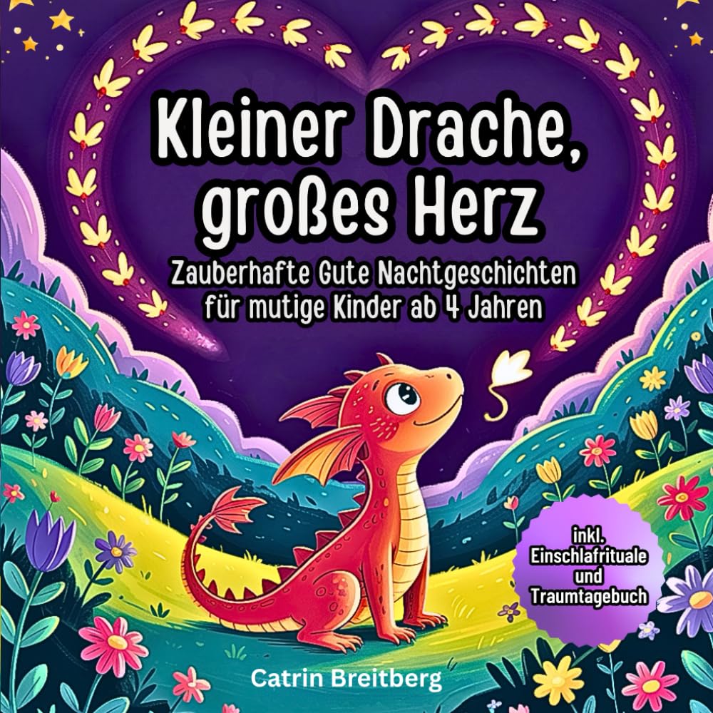 Kleiner Drache, großes Herz: Gute Nacht Geschichten für Kinder ab 4 Jahren über Mut, Gefühle und Selbstvertrauen mit Affirmationen, Traumtagebuch, Ausmalbilder