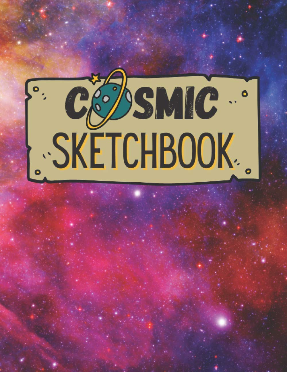 Cosmic Sketchbook: Cosmic Book, Drawing book, Sketchbooks for drawing 8.5x11