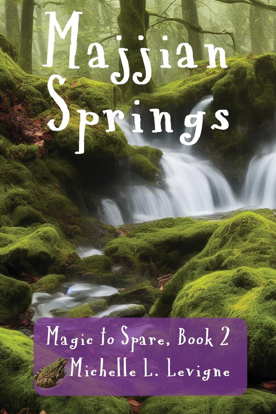 Majjian Springs: A tale of fractured fairytales and quests and the triumph of true love. (2) (Magic to Spare)