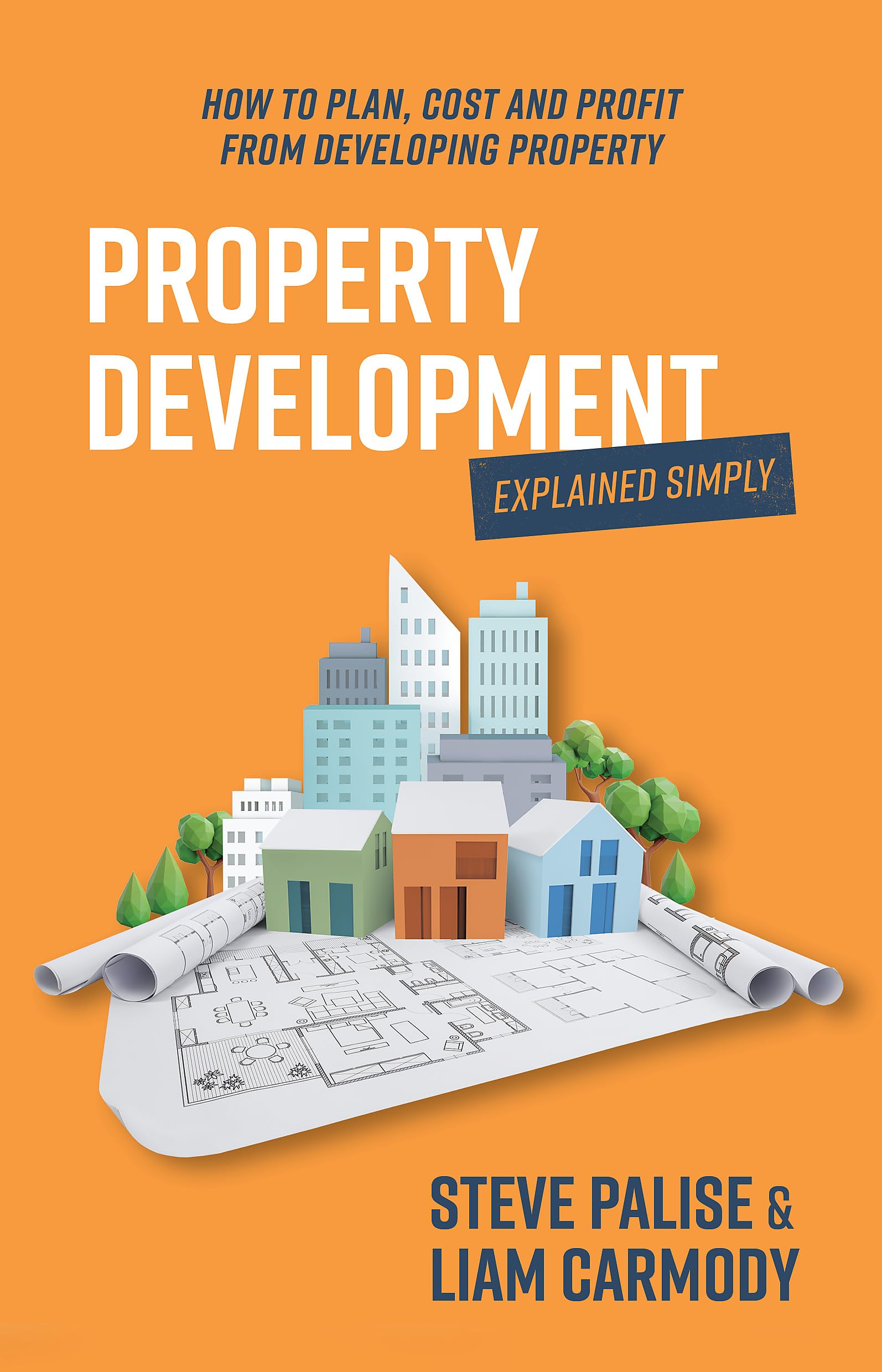 Property Development Explained Simply: How to plan, cost and profit from developing property