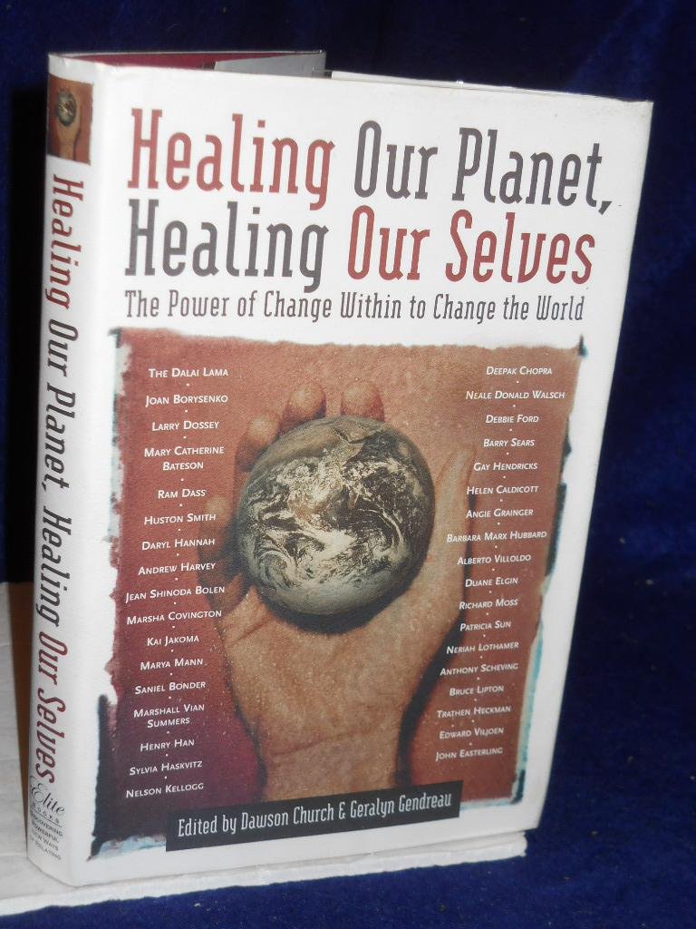 Healing Our Planet, Healing Our Selves: The Power of change Within to Change the World