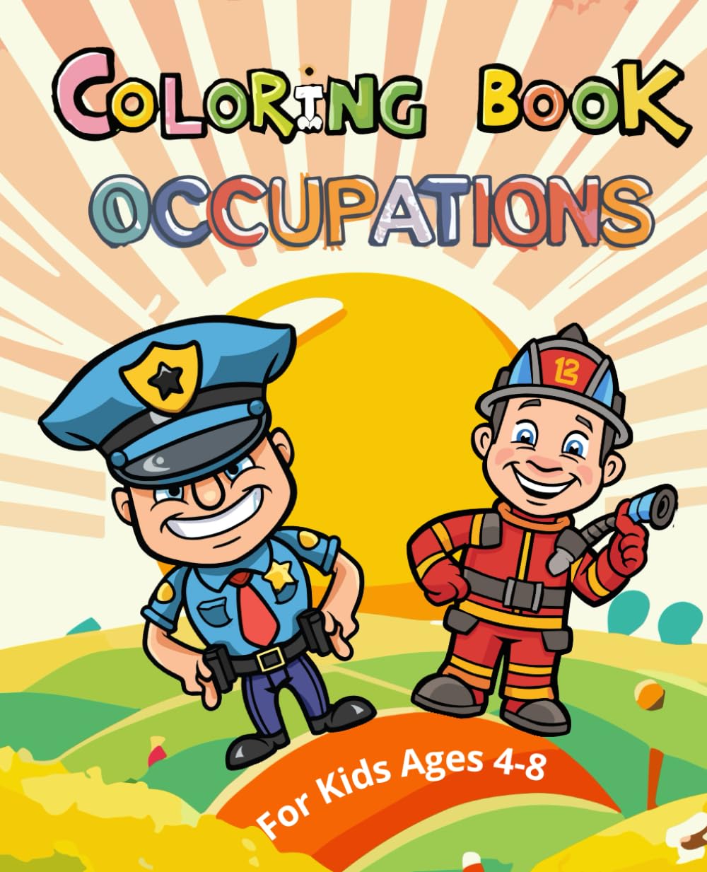 Occupations Coloring Book For Kids Ages 4-8 Cute Popular Jobs For Girls and Boys Careers: Coloring Book for Grown-Ups. Career: architect, surveyor, ... pilot, policeman, firefighter and more