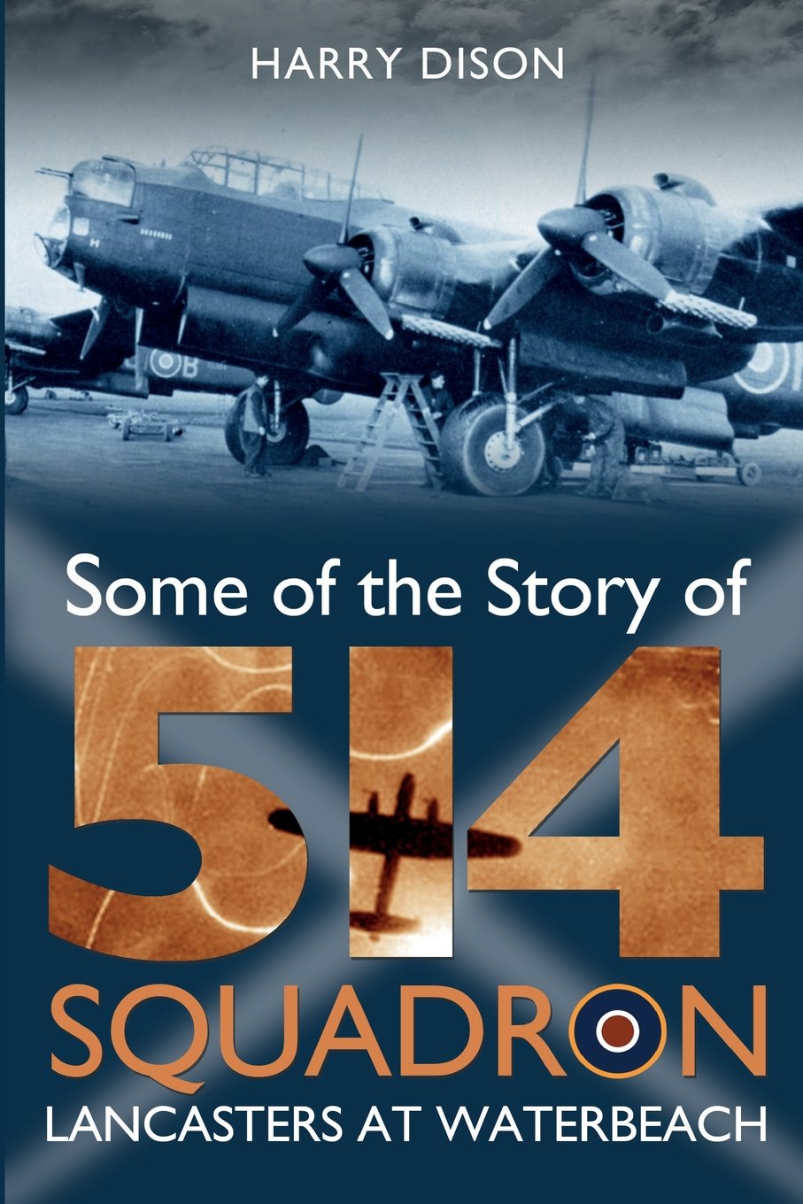 Lancasters at Waterbeach: Some of the Story of No. 514 Squadron RAF
