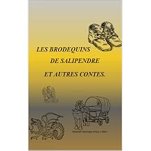 LES BRODEQUINS DE SALIPENDRE ET AUTRES CONTES French Edition