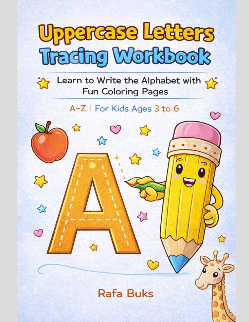 Uppercase Letters Tracing Workbook: Learn to Write the Alphabet with Fun Coloring Pages | A-Z | For Kids Ages 3 to 6