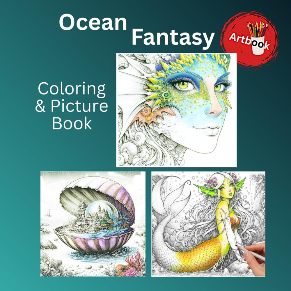 Ocean Fantasy - Coloring and Picture Book: Fantasy Coloring Book for Adults & Teens | 40 soft grayscale coloring pages + 20 colorful rendered images | 8.5x8.5 inches (Fantasy Artbooks)