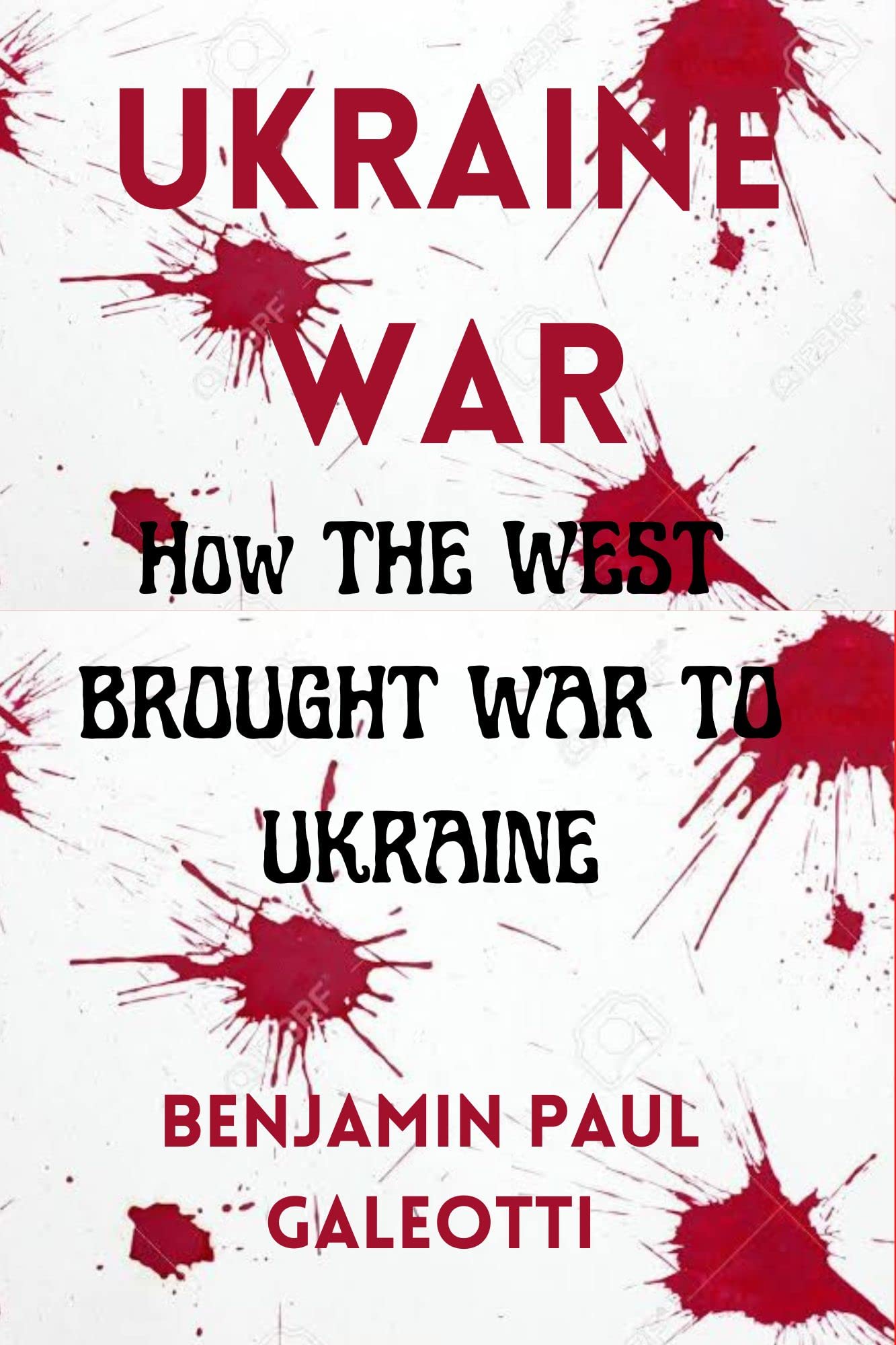 UKRAINE WAR: HOW THE WEST BROUGHT WAR TO UKRAINE