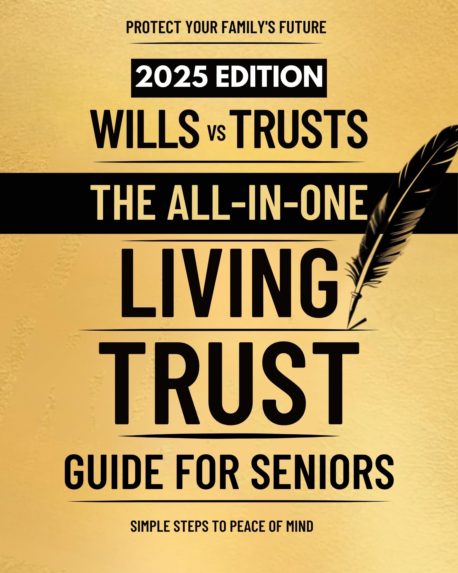 Wills vs Trusts – The All-in-One Living Trust Guide for Seniors: Avoid Probate, Prevent Family Conflict, and Protect Your Assets - With a Step-by-Step Plan, Without Expensive Lawyers or Confusion
