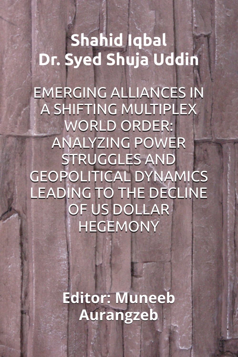 EMERGING ALLIANCES IN A SHIFTING MULTIPLEX WORLD ORDER: ANALYZING POWER STRUGGLES AND GEOPOLITICAL DYNAMICS LEADING TO THE DECLINE OF US DOLLAR HEGEMONY