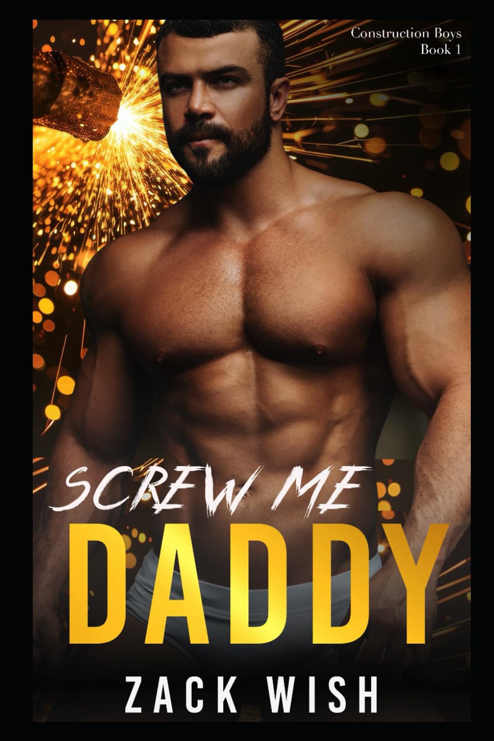 Screw Me Daddy: An MM Age Play Romance (The Construction Boys)