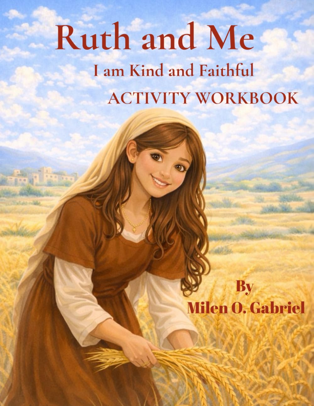 Ruth and Me: I Am Kind and Faithful: “A Faith-Based Activity Workbook for Kids” (The Bible and Me)
